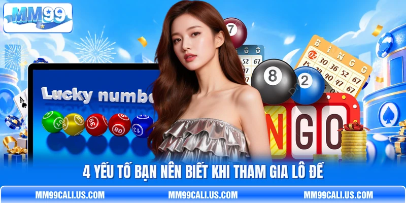 4 yếu tố bạn nên biết khi tham gia lô đề