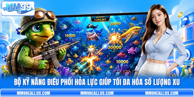 Bộ kỹ năng điều phối hỏa lực giúp tối đa hóa số lượng xu