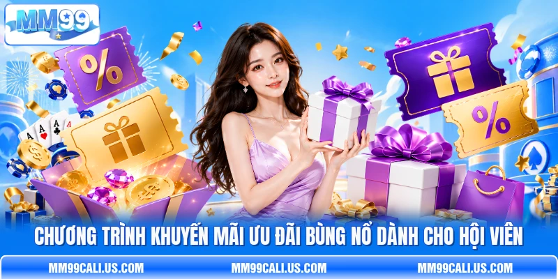 C hương trình khuyến mãi ưu đãi bùng nổ dành cho hội viên