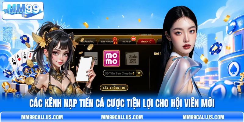 Các kênh nạp tiền cá cược tiện lợi cho hội viên mới