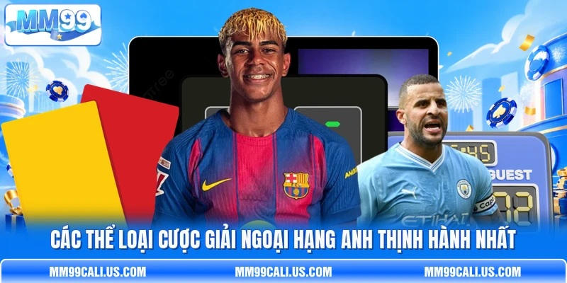 Các thể loại cược giải Ngoại Hạng Anh thịnh hành nhất