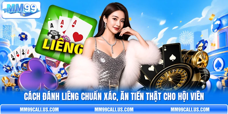 Cách Đánh Liêng Chuẩn Xác, Ăn Tiền Thật Cho Hội Viên