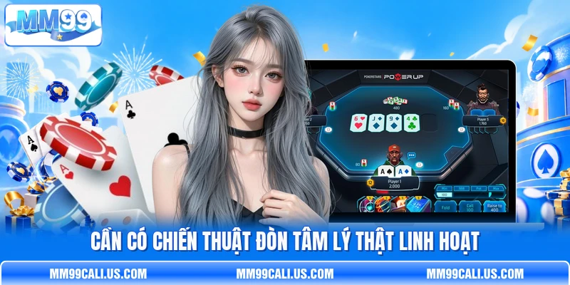 Cần có chiến thuật đòn tâm lý thật linh hoạt Cần có chiến thuật đòn tâm lý thật linh hoạt