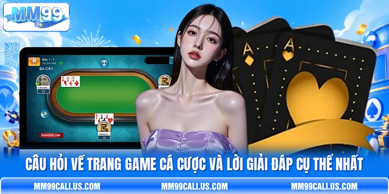 Câu hỏi về trang game cá cược và lời giải đáp cụ thể nhất