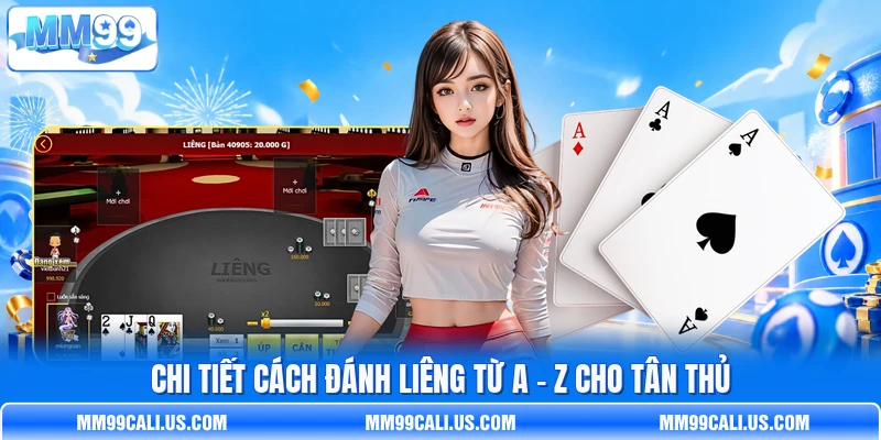 Chi tiết cách đánh Liêng từ A - Z cho tân thủ Chi tiết cách đánh Liêng từ A - Z cho tân thủ