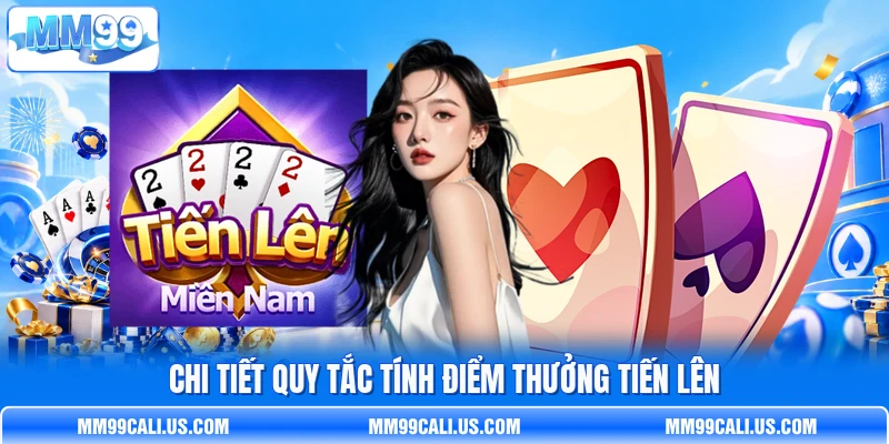 Chi tiết quy tắc tính điểm thưởng Tiến Lên Chi tiết quy tắc tính điểm thưởng Tiến Lên