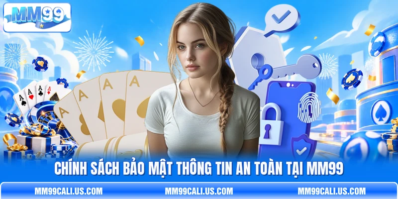 Chính sách bảo mật thông tin an toàn tại MM99
