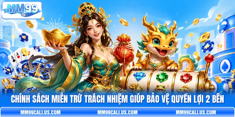 Chính sách miễn trừ trách nhiệm giúp bảo vệ quyền lợi 2 bên