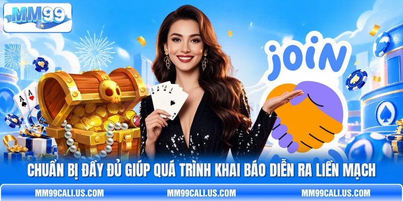 Chuẩn bị đầy đủ giúp quá trình khai báo diễn ra liền mạch Chuẩn bị đầy đủ giúp quá trình khai báo diễn ra liền mạch