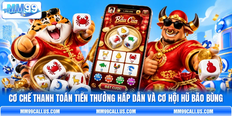 Cơ chế thanh toán tiền thưởng hấp dẫn và cơ hội hũ bão bùng