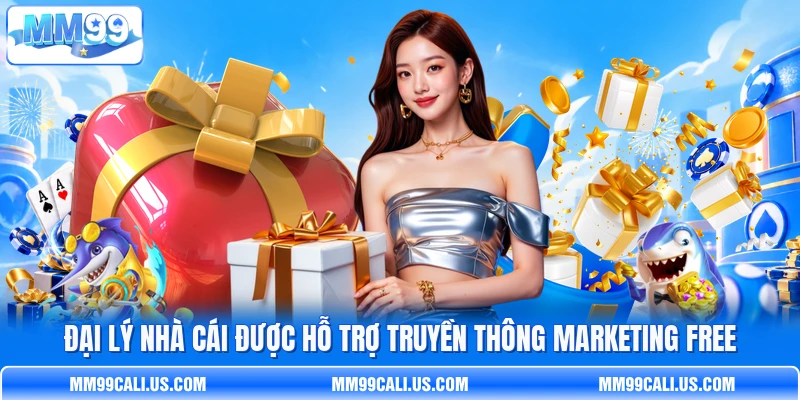 Đại lý nhà cái được hỗ trợ truyền thông marketing free