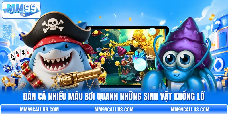 Đàn cá nhiều màu bơi quanh những sinh vật khổng lồ
