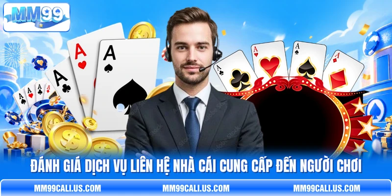 Đánh giá dịch vụ liên hệ nhà cái cung cấp đến người chơi