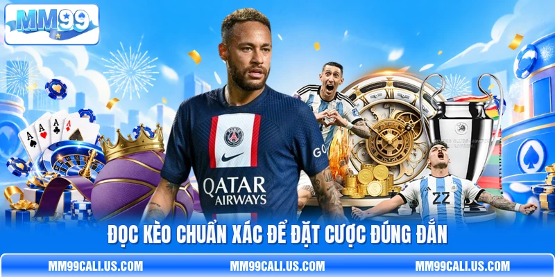 Đọc kèo chuẩn xác để đặt cược đúng đắn