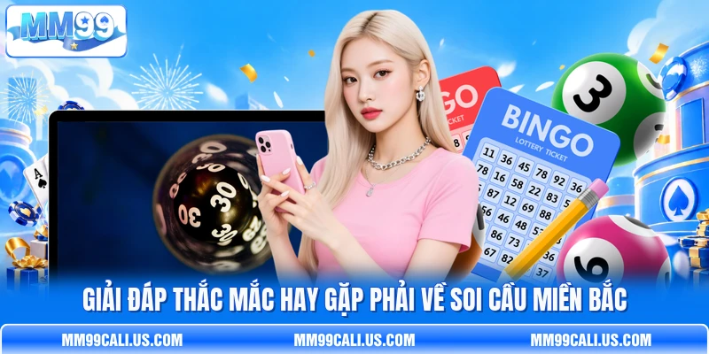 Giải đáp thắc mắc hay gặp phải về soi cầu miền Bắc