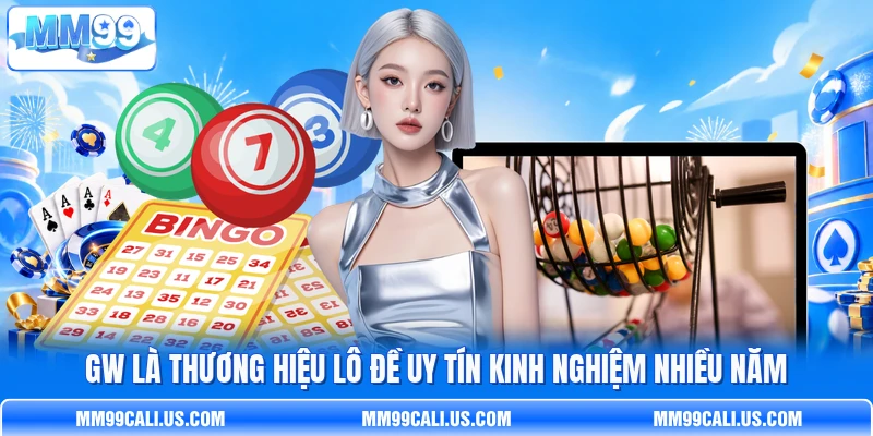GW là thương hiệu lô đề uy tín kinh nghiệm nhiều năm