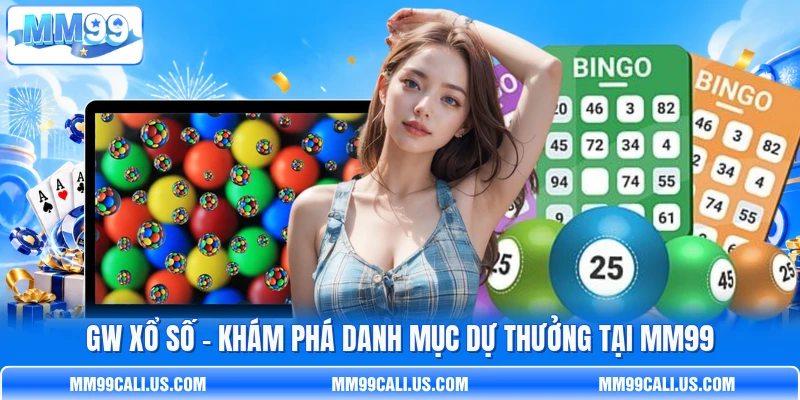 GW Xổ Số - Khám Phá Danh Mục Dự Thưởng Tại MM99