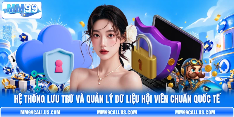 Hệ thống lưu trữ và quản lý dữ liệu hội viên chuẩn quốc tế