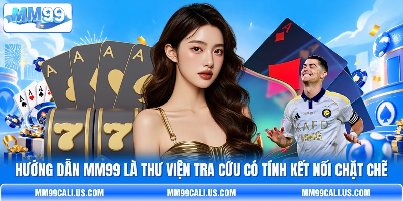 Hướng dẫn MM99 là thư viện tra cứu có tính kết nối chặt chẽ Hướng dẫn MM99 là thư viện tra cứu có tính kết nối chặt chẽ