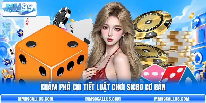 Khám phá chi tiết luật chơi Sicbo cơ bản Khám phá chi tiết luật chơi Sicbo cơ bản