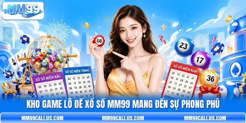 Kho game lô đề xổ số MM99 mang đến sự phong phú