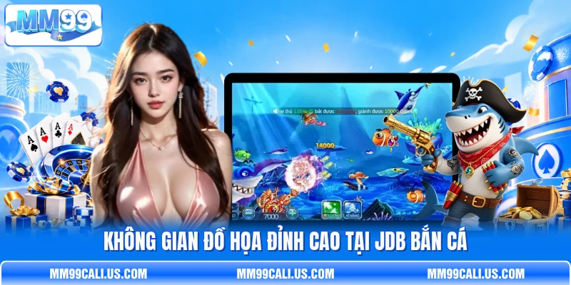 Không gian đồ họa đỉnh cao tại JDB bắn cá Không gian đồ họa đỉnh cao tại JDB bắn cá