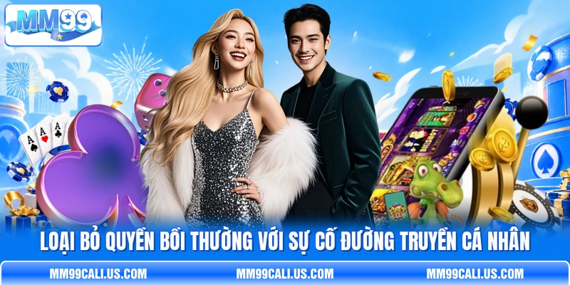 Loại bỏ quyền bồi thường với sự cố đường truyền cá nhân