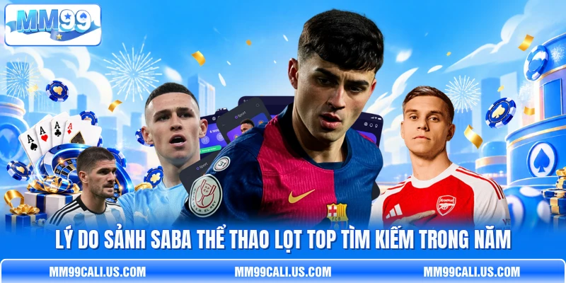 Lý do sảnh Saba thể thao lọt top tìm kiếm trong năm Lý do sảnh Saba thể thao lọt top tìm kiếm trong năm