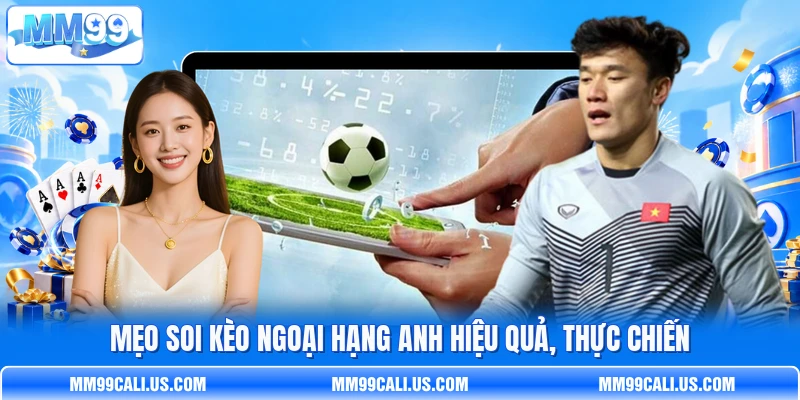 Mẹo soi kèo Ngoại Hạng Anh hiệu quả, thực chiến