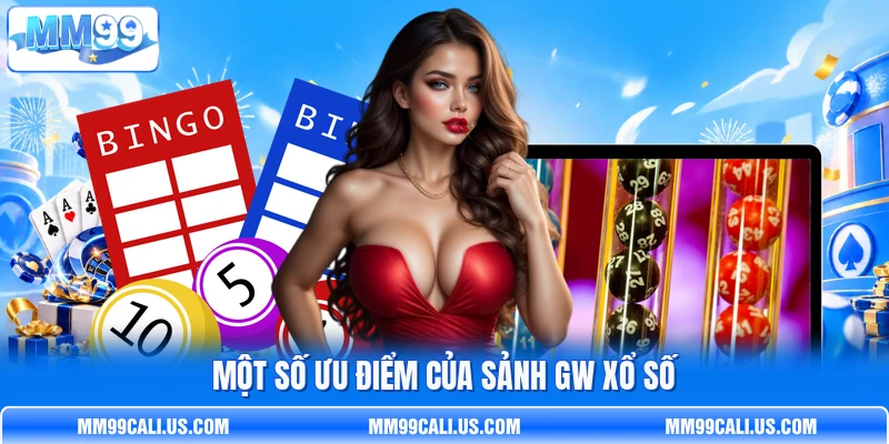 Một số ưu điểm của sảnh GW xổ số