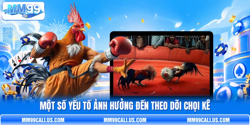 Một số yếu tố ảnh hưởng đến theo dõi chọi kê