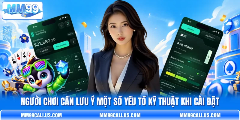 Người chơi cần lưu ý một số yếu tố kỹ thuật khi cài đặt