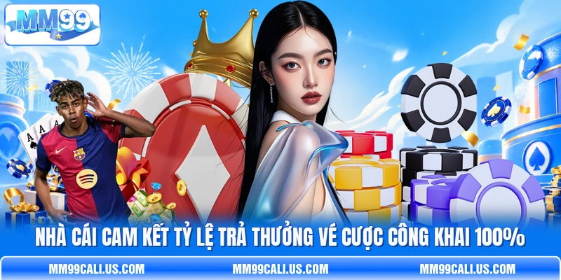 Nhà cái cam kết tỷ lệ trả thưởng vé cược công khai 100%