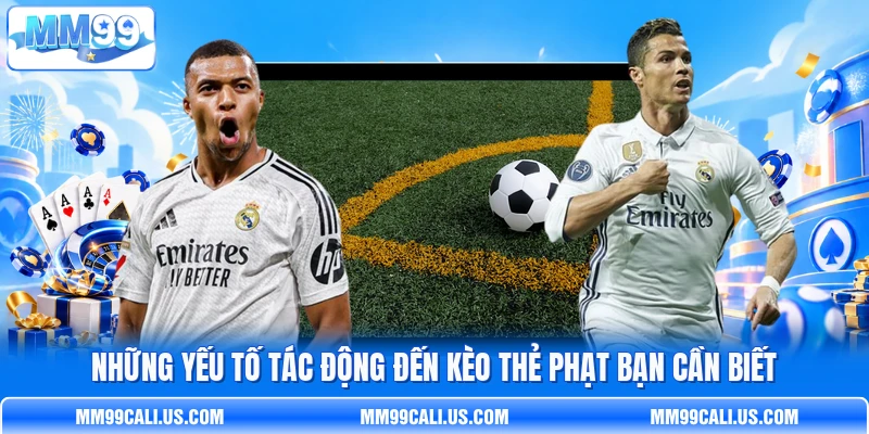Những yếu tố tác động đến kèo thẻ phạt bạn cần biết