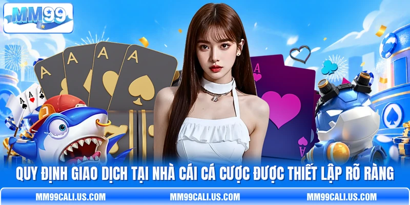 Quy định giao dịch tại nhà cái cá cược được thiết lập rõ ràng Quy định giao dịch tại nhà cái cá cược được thiết lập rõ ràng