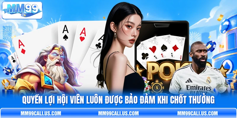 Quyền lợi hội viên luôn được bảo đảm khi chốt thưởng