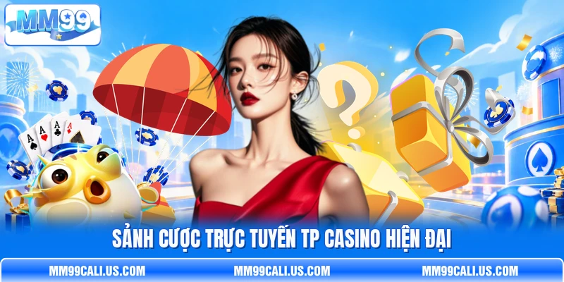 Sảnh cược trực tuyến TP Casino hiện đại