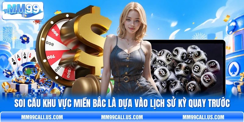 Soi cầu khu vực miền Bắc là dựa vào lịch sử kỳ quay trước