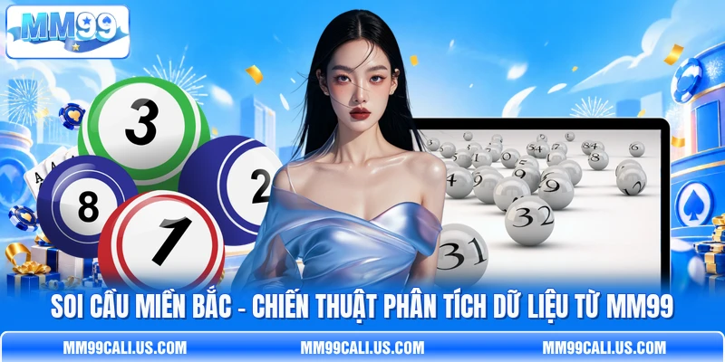 Soi Cầu Miền Bắc - Chiến Thuật Phân Tích Dữ Liệu Từ MM99