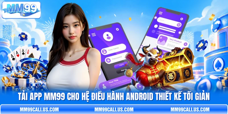 Tải app MM99 cho hệ điều hành Android thiết kế tối giản