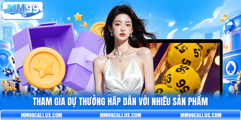 Tham gia dự thưởng hấp dẫn với nhiều sản phẩm