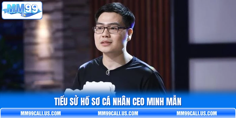 Tiểu sử hồ sơ cá nhân CEO Minh Mẫn