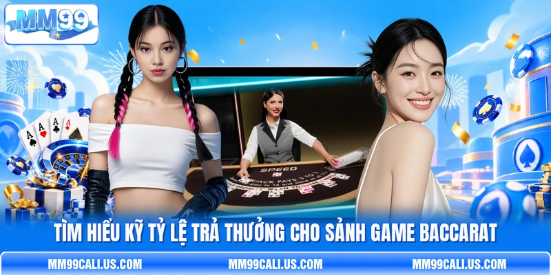 Tìm hiểu kỹ tỷ lệ trả thưởng cho sảnh game Baccarat