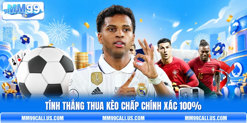 Tính thắng thua kèo chấp chính xác 100% Tính thắng thua kèo chấp chính xác 100%