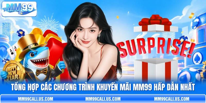 Tổng hợp các chương trình khuyến mãi MM99 hấp dẫn nhất Tổng hợp các chương trình khuyến mãi MM99 hấp dẫn nhất