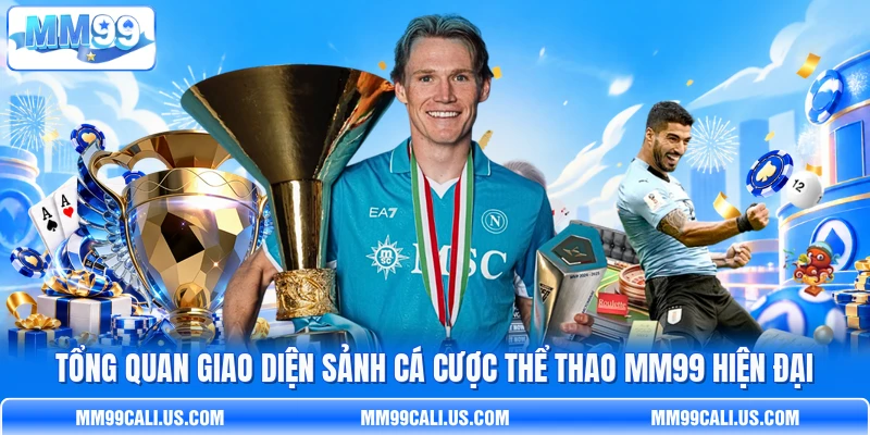 Tổng quan giao diện sảnh cá cược thể thao MM99 hiện đại Tổng quan giao diện sảnh cá cược thể thao MM99 hiện đại
