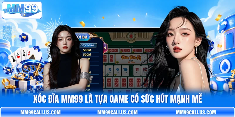 Xóc Đĩa MM99 là tựa game có sức hút mạnh mẽ Xóc Đĩa MM99 là tựa game có sức hút mạnh mẽ